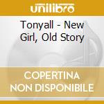 Tonyall - New Girl, Old Story cd