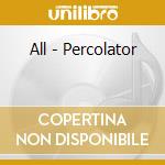 All - Percolator cd