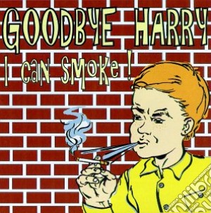 I can smoke cd musicale di Harry Goodbye
