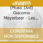(Music Dvd) Giacomo Meyerbeer - Les Huguenots cd musicale