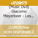 (Music Dvd) Giacomo Meyerbeer - Les Huguenots cd