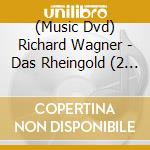 (Music Dvd) Richard Wagner - Das Rheingold (2 Dvd) cd musicale