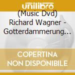 (Music Dvd) Richard Wagner - Gotterdammerung (3 Dvd) cd musicale