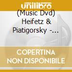 (Music Dvd) Heifetz & Piatigorsky - Historic Performances cd