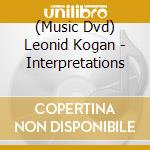 (Music Dvd) Leonid Kogan - Interpretations cd