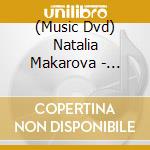 (Music Dvd) Natalia Makarova - Natasha cd musicale