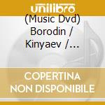 (Music Dvd) Borodin / Kinyaev / Provatorov - Prince Igor cd