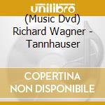 (Music Dvd) Richard Wagner - Tannhauser cd
