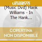 (Music Dvd) Hank Williams - In The Hank Williams Tradition cd