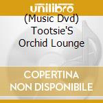 (Music Dvd) Tootsie'S Orchid Lounge cd