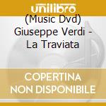 (Music Dvd) Giuseppe Verdi - La Traviata cd