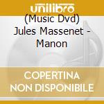 (Music Dvd) Jules Massenet - Manon cd