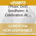 (Music Dvd) Sondheim: A Celebration At Carnegie Hall / Various - Sondheim: A Celebration At Carnegie Hall / Various cd