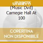 (Music Dvd) Carnegie Hall At 100 cd