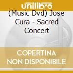 (Music Dvd) Jose Cura - Sacred Concert cd
