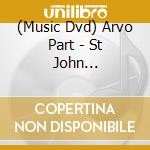 (Music Dvd) Arvo Part - St John Passion(Dvd) cd