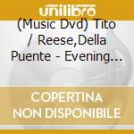 (Music Dvd) Tito / Reese,Della Puente - Evening With Tito Puente & Della Reese cd