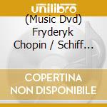 (Music Dvd) Fryderyk Chopin / Schiff - 24 Preludes Op 28 & Schiff On Fryderyk Chopin cd