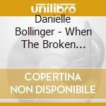 Danielle Bollinger - When The Broken Hearted Love Again cd