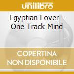 Egyptian Lover - One Track Mind cd