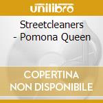 Streetcleaners - Pomona Queen cd