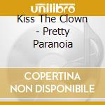 Kiss The Clown - Pretty Paranoia cd