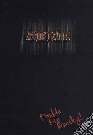 (Music Dvd) Acid Bath - Double Live Bootleg cd musicale