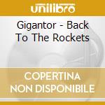 Gigantor - Back To The Rockets cd