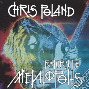 Chris Poland - Return To Metalopolis cd musicale di Chris Poland
