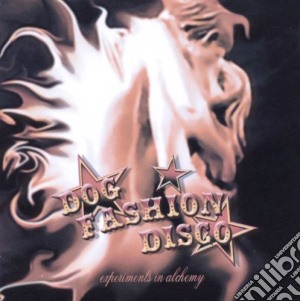 Dog Fashion Disco - Experiments In Alchemy cd musicale di Dog Fashion Disco
