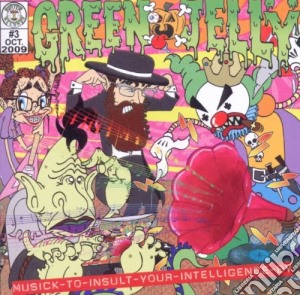 Green Jelly - Musick To Insult Your... cd musicale di Green Jelly