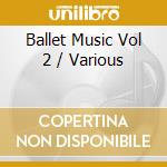 Ballet Music Vol 2 / Various cd