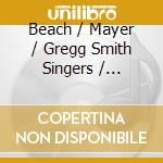 Beach / Mayer / Gregg Smith Singers / Wheeler - Distant Playing Fields cd musicale di Beach / Mayer / Gregg Smith Singers / Wheeler