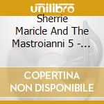 Sherrie Maricle And The Mastroianni 5 - Cookin On All Burners cd musicale di Sherrie Maricle And The Mastroianni 5