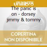 The panic is on - dorsey jimmy & tommy cd musicale di Tommy Dorsey