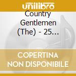 Country Gentlemen (The) - 25 Years cd musicale di Country Gentlemen