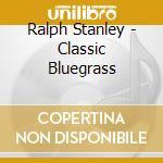 Ralph Stanley - Classic Bluegrass cd