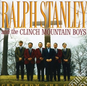 Ralph Stanley And The Clinch Mountain Boys - Cry From The Cross cd musicale di Ralph Stanley