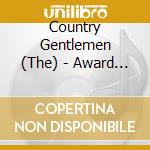 Country Gentlemen (The) - Award Winning cd musicale di Country Gentlemen