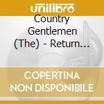 Country Gentlemen (The) - Return Engagement cd