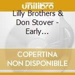 Lilly Brothers & Don Stover - Early Recordings cd