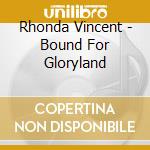 Rhonda Vincent - Bound For Gloryland cd musicale di Rhonda Vincent