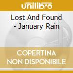 Lost And Found - January Rain cd musicale di Lost And Found