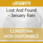 Lost And Found - January Rain cd