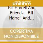Bill Harrell And Friends - Bill Harrell And Friends cd