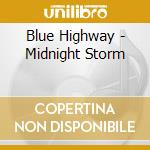 Blue Highway - Midnight Storm cd musicale di Blue Highway