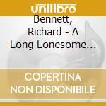 Bennett, Richard - A Long Lonesome Time cd