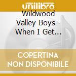 Wildwood Valley Boys - When I Get Back To Georgia cd musicale di Wildwood Valley Boys
