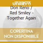 Don Reno / Red Smiley - Together Again cd
