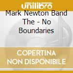 Mark Newton Band The - No Boundaries cd